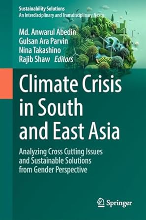 climate crisis in south and east asia analyzing cross cutting issues and sustainable solutions from gender