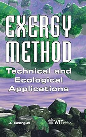 exergy method technical and ecological applications 1st edition j szargut 1853127531, 978-1853127533