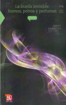 la huella invisible humos polvos y perfumes 1st edition schifter isaac 6071601533, 978-6071601537