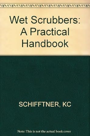 wet scrubbers 1st edition kenneth c schifftner ,howard e hesketh 0873710290, 978-0873710299