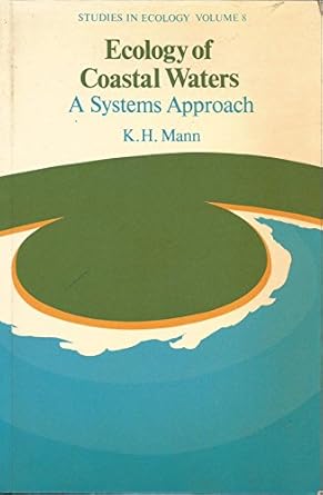 the ecology of coastal waters a systems approach 1st edition k h mann 0520047346, 978-0520047341