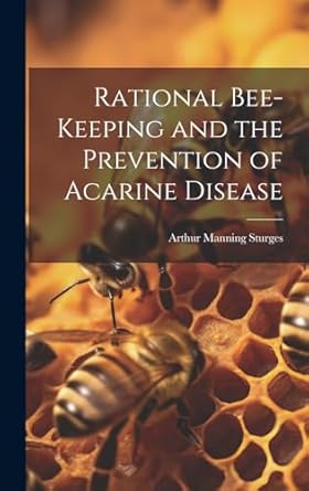 rational bee keeping and the prevention of acarine disease 1st edition arthur manning sturges 1019575271,