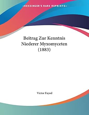 beitrag zur kenntnis niederer myxomyceten 1st edition victor fayod 1161023356, 978-1161023350