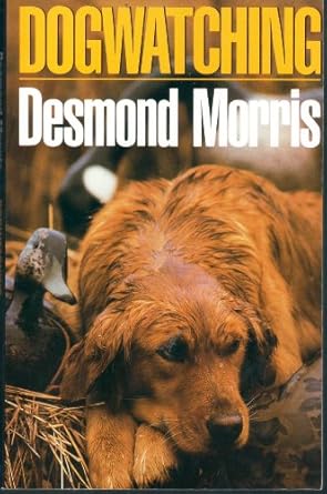 dogwatching why dogs bark and other canine mysteries explained 1st edition desmond morris 0517880555,