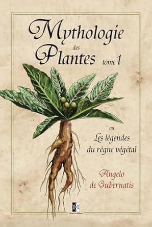 mythologie des plantes ou les legendes du regne vegetal tome i 1st edition angelo de gubernatis 2898063851,