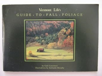 vermont lifes guide to fall foliage 1st edition gale lawrence ,adelaide murphy ,adelaide murphy tyrol