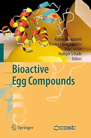 bioactive egg compounds 1st edition rainer huopalahti ,rosina lopez fandino ,marc anton ,rudiger schade