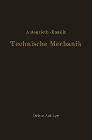 technische mechanik ein lehrbuch der statik und dynamik fur ingenieure 1st edition e autenrieth ,max ensslin