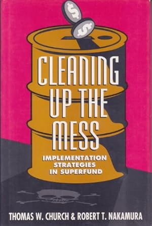cleaning up the mess implementation strategies in superfund 1st edition thomas w church ,robert t nakamura