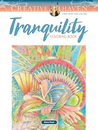 creative haven tranquility coloring book your path to serenity stress relief zen and relaxation 1st edition