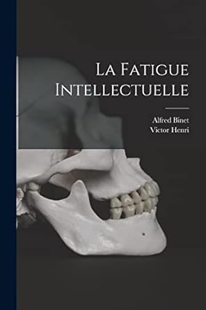 la fatigue intellectuelle 1st edition alfred binet ,victor henri 1019071818, 978-1019071816