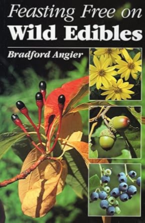 feasting free on wild edibles 1st edition bradford angier 0811727548, 978-0811727549