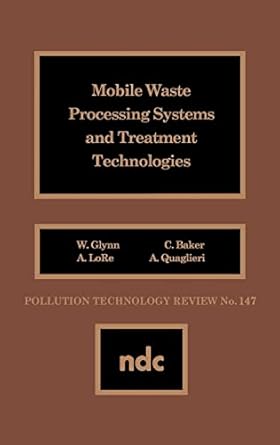 mobile waste processing systems and treatment technologies 1st edition w glynn 0815511396, 978-0815511397