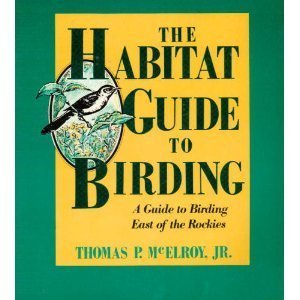 the habitat guide to birding 1st edition jr mcelroy, thomas p 0941130363, 978-0941130363