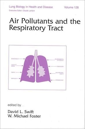 air pollutants and the respiratory tract 1st edition david swift ,w michael foster 0824795210, 978-0824795214