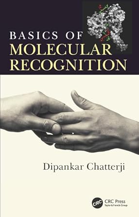 basics of molecular recognition 1st edition dipankar chatterji 1482219689, 978-1482219685