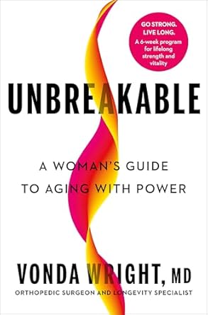 unbreakable a womans guide to aging with power 1st edition vonda wright md 0593736583, 978-0593736586