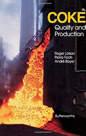 coke quality and production 1st edition roger loison ,pierre foch ,andre boyer 040802870x, 978-0408028707