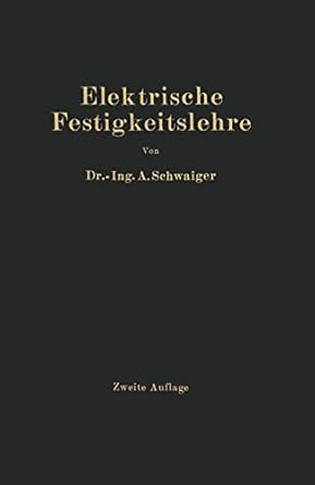 elektrische festigkeitslehre 1st edition a schwaiger 364252530x, 978-3642525308