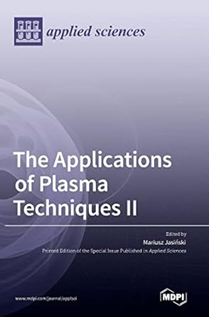 the applications of plasma techniques ii 1st edition mariusz jasinski 3036538976, 978-3036538976