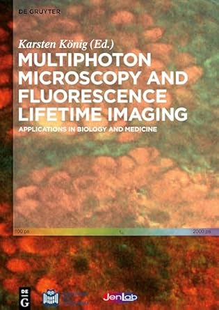 multiphoton microscopy and fluorescence lifetime imaging applications in biology and medicine 1st edition