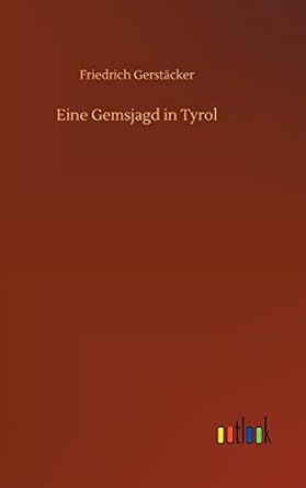 eine gemsjagd in tyrol 1st edition friedrich gerstacker 3752400749, 978-3752400748