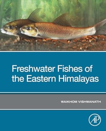 freshwater fishes of the eastern himalayas 1st edition waikhom vishwanath 0128233915, 978-0128233917