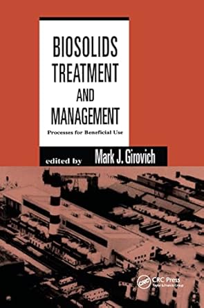 biosolids treatment and management processes for beneficial use 1st edition mark j girovich 082479706x,