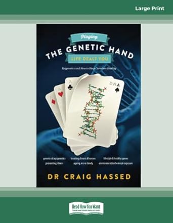 playing the genetic hand life dealt you epigenetics and how to keep ourselves healthy 1st edition craig