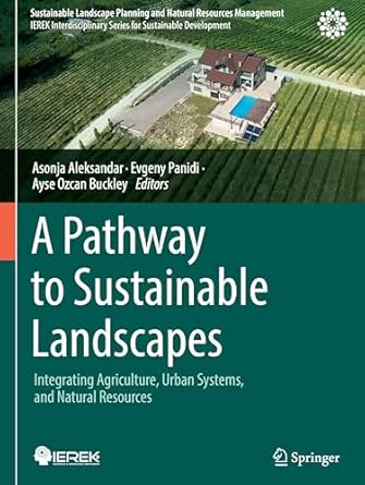 a pathway to sustainable landscapes integrating agriculture urban systems and natural resources 1st edition