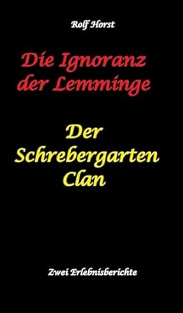 die ignoranz der lemminge und der schrebergarten clan wilde mullkippe hundekot brut und setzzeit ignoranz