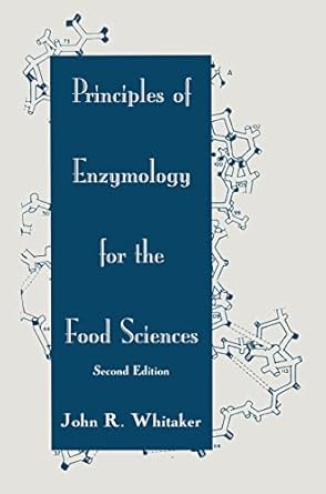 principles of enzymology for the food sciences 1st edition john r whitaker 0824791487, 978-0824791483