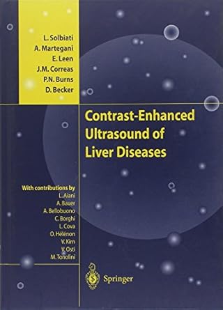 contrast enhanced ultrasound of liver diseases 1st edition l solbiati ,a martegani ,e leen ,j m correas ,p n