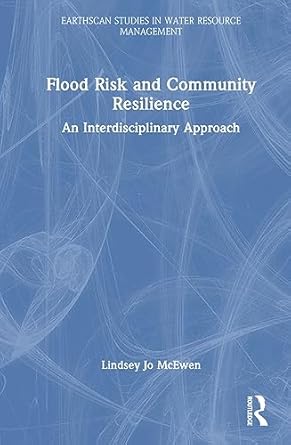 flood risk and community resilience 1st edition lindsey jo mcewen 1138954454, 978-1138954458