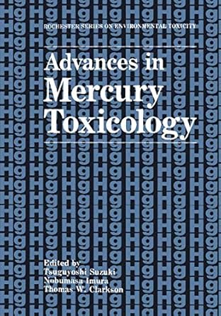 advances in mercury toxicology 1st edition tsuguyoshi suzuki ,nobumasa imura ,thomas w clarkson 0306441160,