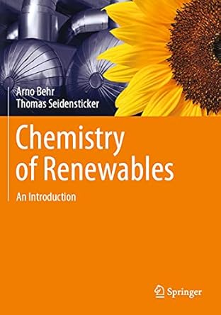 chemistry of renewables an introduction 1st edition arno behr ,thomas seidensticker 3662614324, 978-3662614327