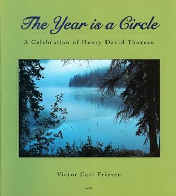 the year is a circle a celebration of henry david thoreau 1st edition victor carl friesen 1896219039,