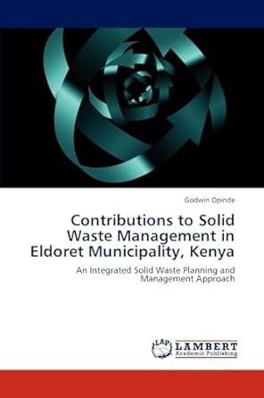 contributions to solid waste management in eldoret municipality kenya an integrated solid waste planning and