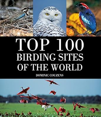 top 100 birding sites of the world 1st edition author follow 147291984x, 978-1472919847