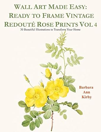 wall art made easy ready to frame vintage redoute rose prints vol 4 30 beautiful illustrations to transform