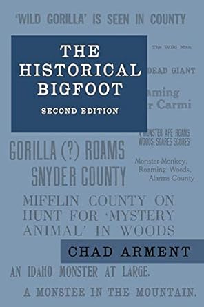 the historical bigfoot early reports of wild men hairy giants and wandering gorillas in north america 1st