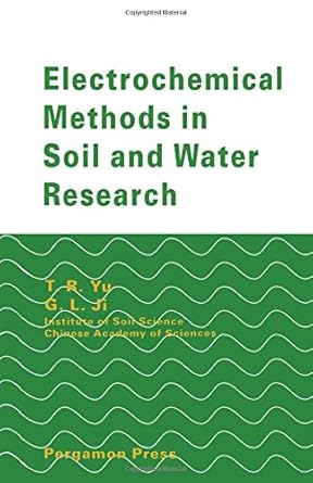 electrochemical methods in soil and water research 1st edition t r yu ,g l ji 0080418872, 978-0080418872