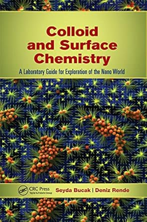 colloid and surface chemistry a laboratory guide for exploration of the nano world 1st edition seyda bucak