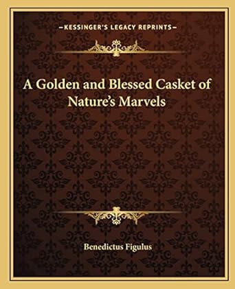 a golden and blessed casket of natures marvels 1st edition benedictus figulus 1162559683, 978-1162559681