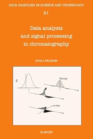 data analysis and signal processing in chromatography 1st edition attila felinger 0444546111, 978-0444546111