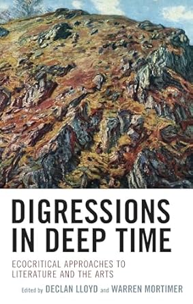 digressions in deep time ecocritical approaches to literature and the arts 1st edition declan lloyd ,warren