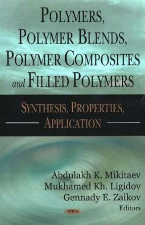 polymers polymer blends polymer composites and filled polymers synthesis properties and applications 1st