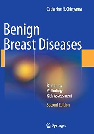 benign breast diseases radiology pathology risk assessment 1st edition catherine n chinyama 3662500043,