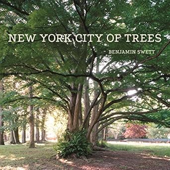 new york city of trees 1st edition benjamin swett 1593720521, 978-1593720520
