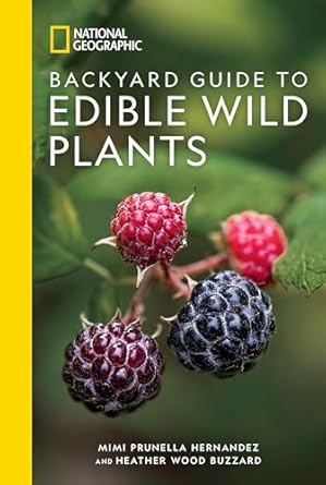 national geographic backyard guide to edible wild plants 1st edition mimi prunella hernandez ,heather wood